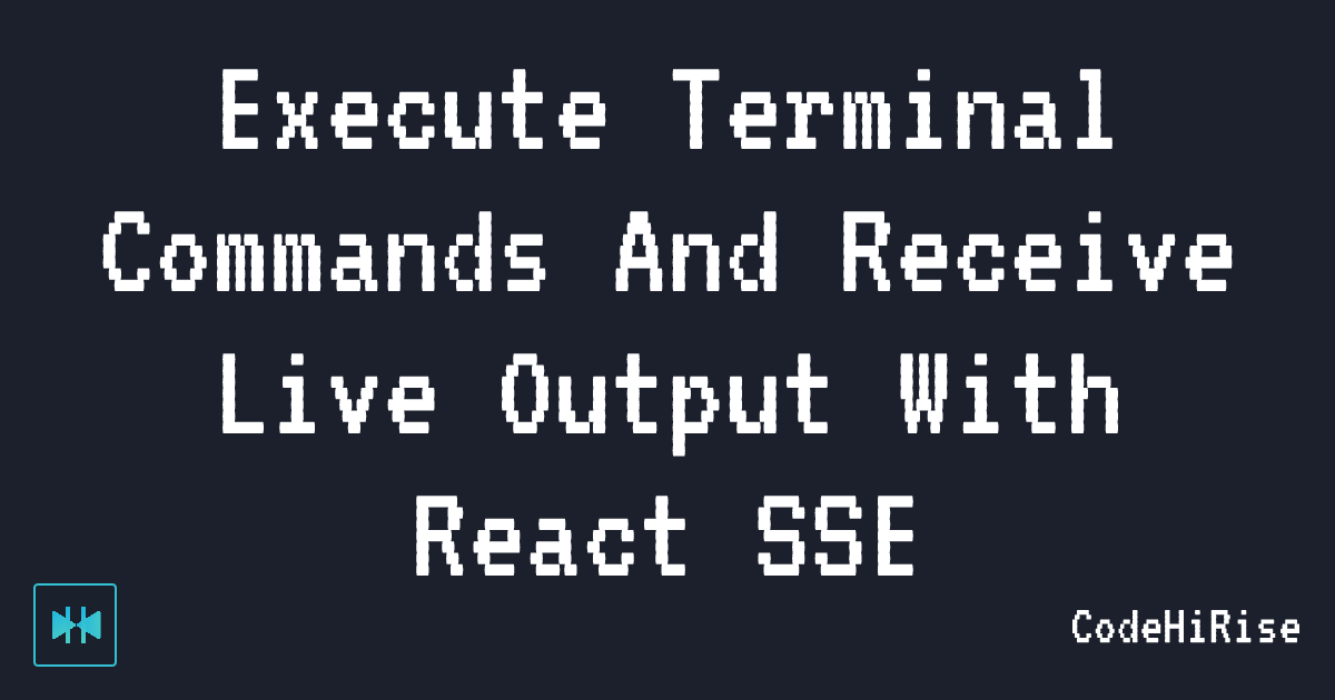 Execute Terminal Commands and Receive Live Output with React+SSE cover